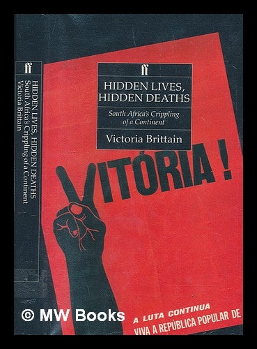 Item #251786 Hidden lives, hidden deaths : South Africa's crippling of a continent / Victoria Brittain. Victoria Brittain.
