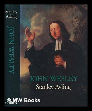 Item #251967 John Wesley / Stanley Ayling. Stanley Ayling