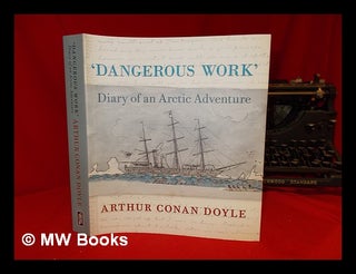 Item #252017 'Dangerous work' : diary of an Arctic adventure / Arthur Conan Doyle ; edited by Jon...