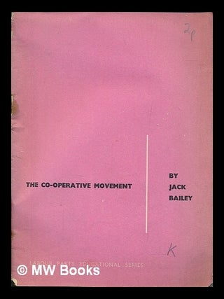 Item #252091 The Co-operative Movement in Labour Britain. Jack Bailey