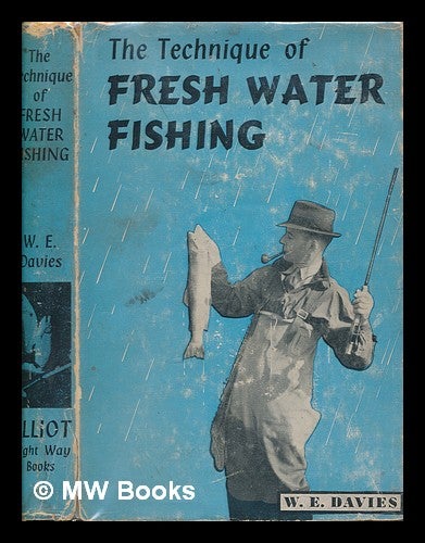 Item #252123 The technique of fresh water fishing. W. E. Davies, William Ernest.