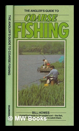 Item #252125 The angler's guide to coarse fishing / Bill Howes. Bill Howes.