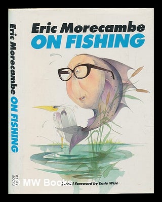 Item #252130 Eric Morecambe on fishing / illustrations by David Hughes. Eric Morecambe