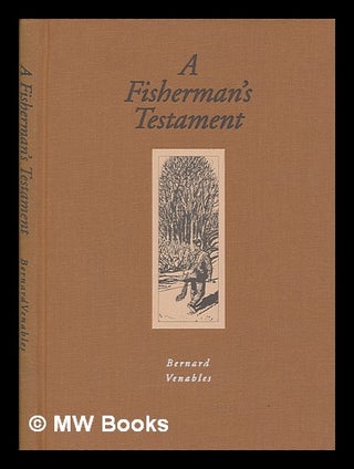 Item #252136 A fisherman's testament. Bernard Venables