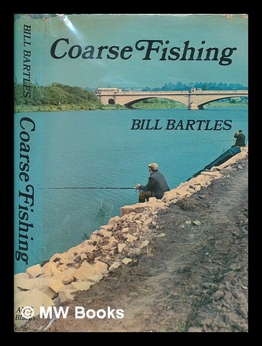 Item #252152 Coarse fishing : modern techniques with float and leger / Bill Bartles. Bill Bartles.
