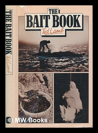 Item #252160 The bait book : fresh water and sea angling / Ted Lamb ; with drawings by Susan...