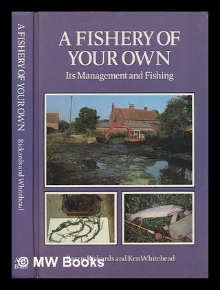 Item #252169 A fishery of your own : its management and fishing / Barrie Rickards and Ken...
