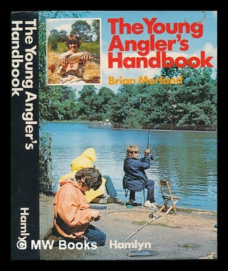 Item #252187 The young angler's handbook / [by] Brian Morland. Brian Morland