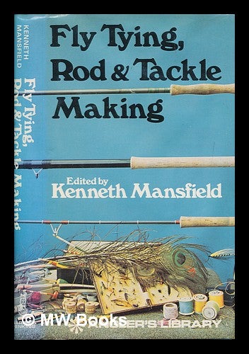 Item #252189 Fly tying, rod and tackle making / by L. Vernon Bates, Kenneth Mansfield, J.B. Walker; edited by Kenneth Mansfield. Lloyd Vernon Bates.