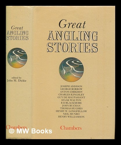 Item #252226 Great angling stories / Selected and edited by John M. Dickie. Multiple authors.