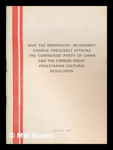 Item #252254 Why the imperialist-revisionist chorus freziedly attacks the Communist Party of China and the Chinese great proletarian cultural revolution. Zeri i. Popullit Daily.