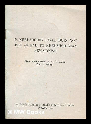 Item #252263 N. Khrushchev's fall does not put an end to Khrushchevian revisionism. Zeri i. Popullit.