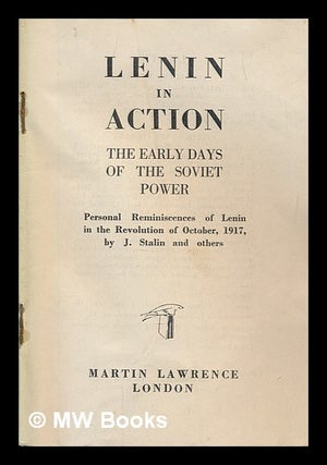 Item #252267 Lenin in Action. The early days of the Soviet power. Personal reminiscences of Lenin...