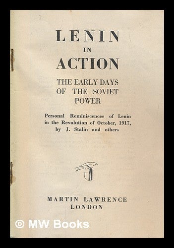 Item #252267 Lenin in Action. The early days of the Soviet power. Personal reminiscences of Lenin in the Revolution of October, 1917, by J. Stalin and others. Vladimir Il ich Lenin.