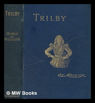 Item #252410 Trilby: a novel, with 121 illus. by the author. George Du Maurier