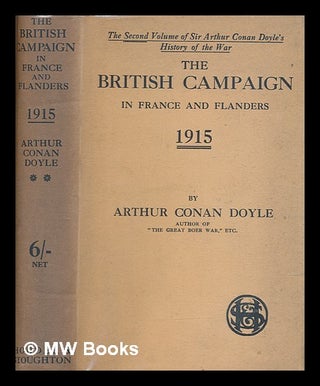 Item #252458 The British campaign in France and Flanders 1915 / by Arthur Conan Doyle. Arthur...