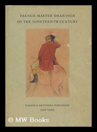 Item #25253 French Master Drawings of the Nineteenth Century. [Translated by Robert Allen] with...