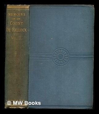Item #252601 Memoirs of the Count de Falloux : from the French / Edited by C. B. Pitman: volume...