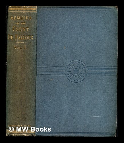 Item #252601 Memoirs of the Count de Falloux : from the French / Edited by C. B. Pitman: volume II. Alfred-Frédéric-Pierre comte de Falloux du Coudray, Coulson Bell ed Pitman.