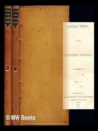 Item #252699 Scotish Poems of the Sixteenth Century: in two volumes. John Graham Sir Dalyell, Bart