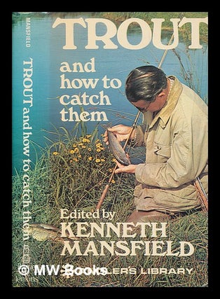 Item #252797 Trout, and how to catch them. Kenneth Mansfield
