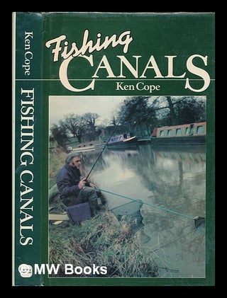 Item #252801 Fishing canals / Ken Cope ; foreword by Peter Maskell. Ken Cope