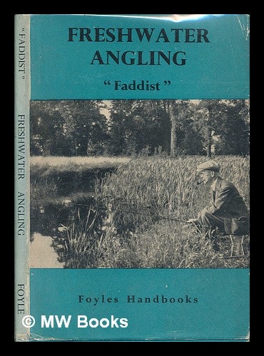 Item #252803 Freshwater Angling. By “Faddist.” Illustrated by H. G. C. Claypoole. FADDIST.