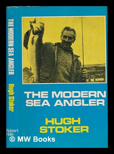 Item #252814 The modern sea angler / by Hugh Stoker ; illustrated with half-tones and line drawings by the author. Hugh Stoker.