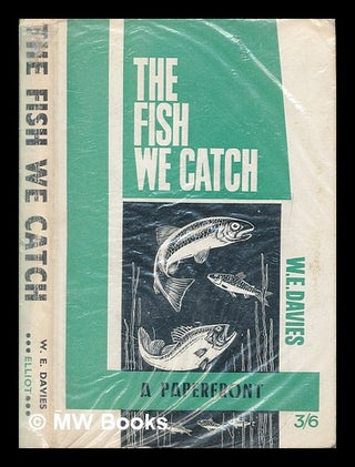 Item #252905 The Fish we catch. Identification-habitat-lures. Written and illustrated by W. E....