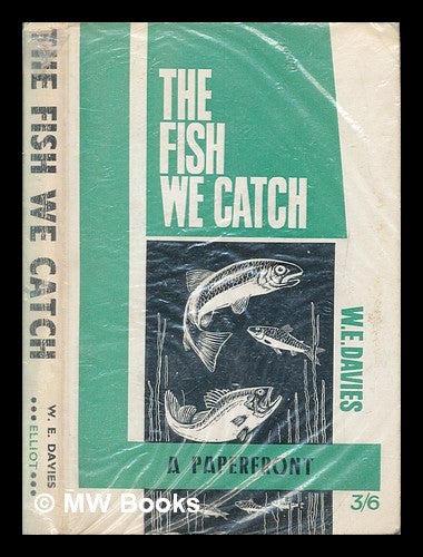 Item #252905 The Fish we catch. Identification-habitat-lures. Written and illustrated by W. E. Davies. W. E. Davies, William Ernest.