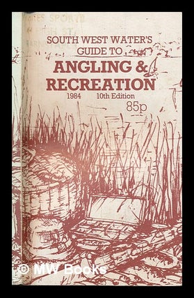 Item #252911 South West Water's guide to angling and recreation / South West Water. South West...