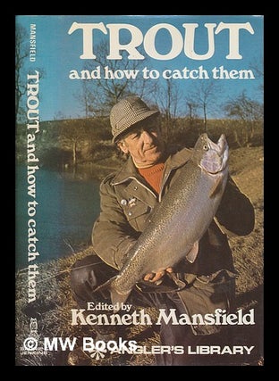 Item #253311 Trout, and how to catch them. Kenneth Mansfield