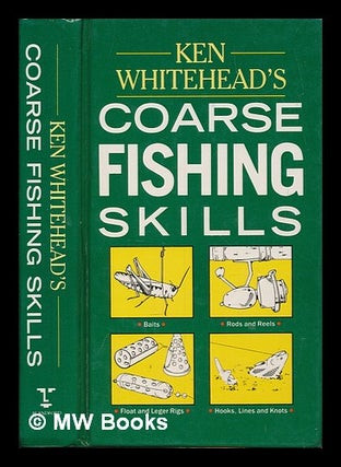 Item #253312 Ken Whitehead's coarse fishing skills / illustrated by Russell Birkett. Ken Whitehead