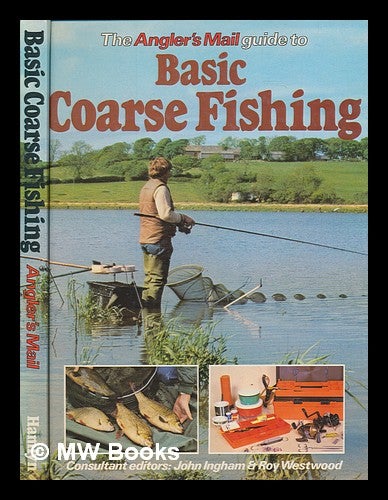 Item #253318 The Angler's mail guide to basic coarse fishing / consultant editors John Ingham & Roy Westwood. The Angler's Mail.