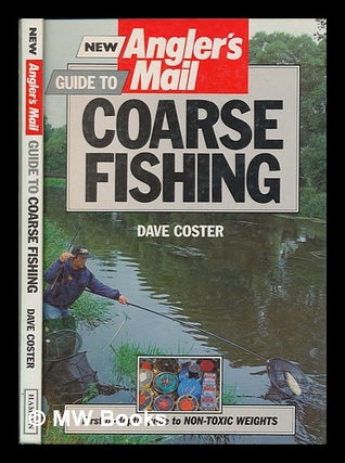 Item #253320 New Angler's mail guide to coarse fishing / Dave Coster ; consultant editor, Roy...