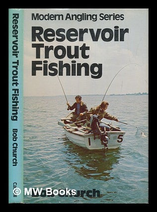 Item #253334 Reservoir trout fishing / Bob Church. Bob Church