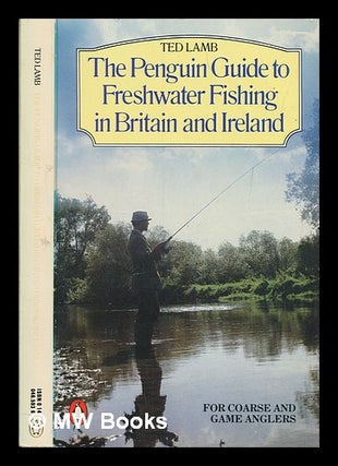 Item #253345 The Penguin guide to freshwater fishing in Britain and Ireland : for coarse and game...