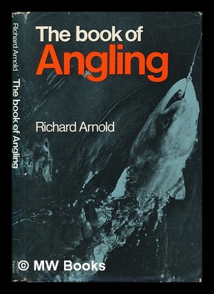 Item #253354 The book of angling / by Richard Arnold. Richard Arnold