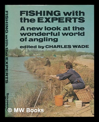 Item #253363 Fishing with the experts : a new look at the wonderful world of angling / edited by...