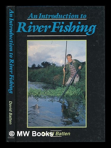 Item #253460 An introduction to river fishing / David Batten. Dave Batten.