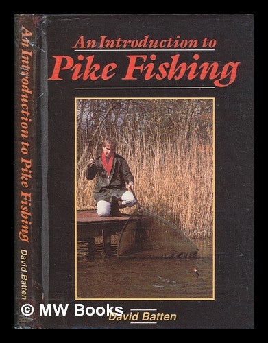 Item #253471 An introduction to pike fishing / David Batten. Dave Batten.