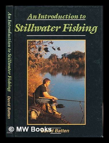 Item #253473 An introduction to stillwater fishing / David Batten. Dave Batten.