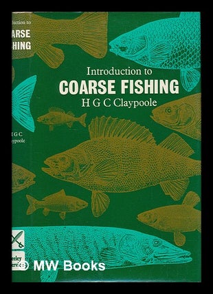Item #253479 Introduction to coarse fishing / H.G.C. Claypoole. Herbert George Charles Claypoole