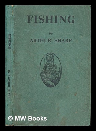Item #253484 Fishing, when, where, and how to fish: a brief practical guide to fishing on river,...
