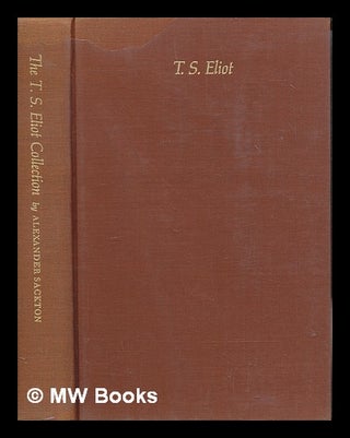 Item #253525 The T. S. Eliot collection of the university of Texas at Austin compiled by...