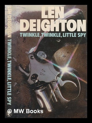 Item #253566 Twinkle, twinkle, little spy / Len Deighton. Len Deighton
