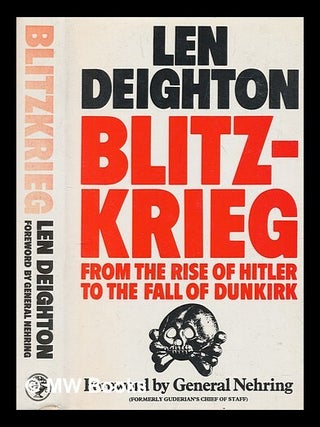 Item #253572 Blitzkrieg : from the rise of Hitler to the fall of Dunkirk / Len Deighton ; with a...
