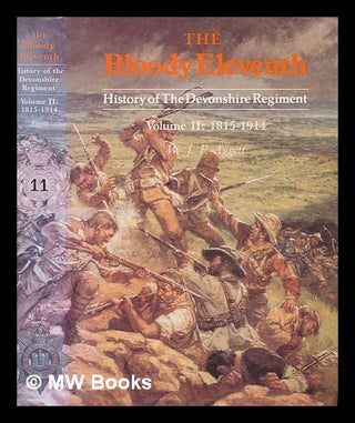 Item #253596 The bloody eleventh : history of the Devonshire Regiment / W. J. P. Aggett. Vol.2,...