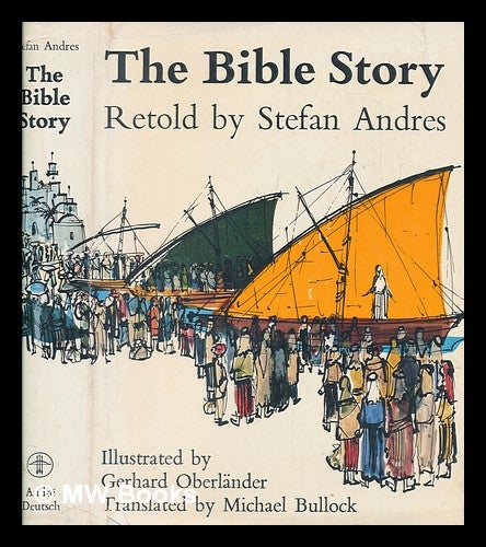 Item #253602 The Bible story, retold by Stefan Andres / Illustrated by Gerhard Oberländer. Translated from the German by Michael Bullock. Stefan Andres.