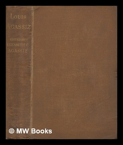 Item #253614 Louis Agassiz : his life and correspondence / edited by Elizabeth Cary Agassiz - volume 2. Elizabeth Cabot Cary Agassiz.